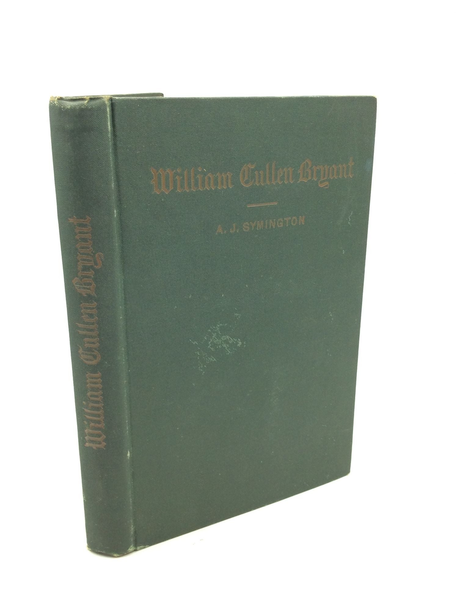 Andrew James Symington - William Cullen Bryant: A Biographical Sketch with Selections from His Poems and Other Writings