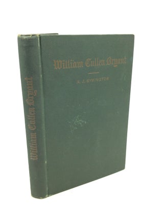 Item #201306 WILLIAM CULLEN BRYANT: A Biographical Sketch with Selections from His Poems and...