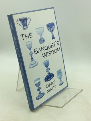 Item #201350 THE BANQUET'S WISDOM: A Short History of the Theologies of the Lord's Supper. Gary Macy