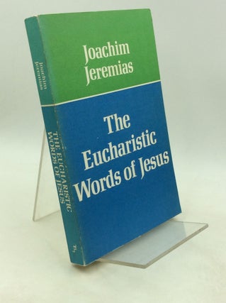 Item #201364 THE EUCHARISTIC WORDS OF JESUS. Joachim Jeremias