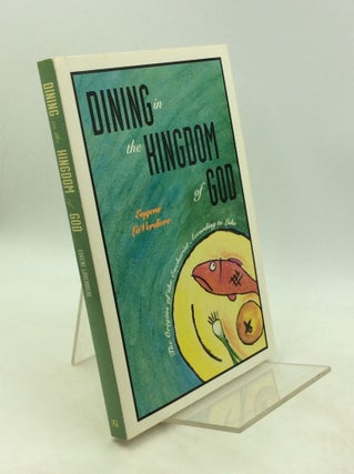 Item #201370 DINING IN THE KINGDOM OF GOD: The Origins of the Eucharist according to Luke. Eugene...