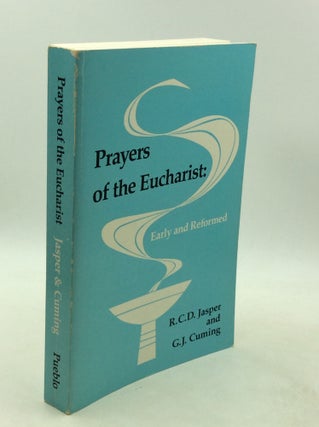 Item #201393 PRAYERS OF THE EUCHARIST: Early and Reformed. R C. D. Jasper, G J. Cuming