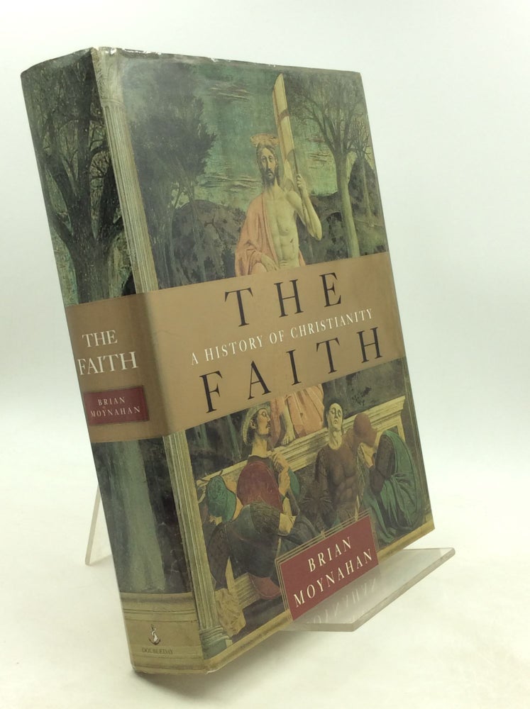 Item #201420 THE FAITH: A History of Christianity. Brian Moynahan.