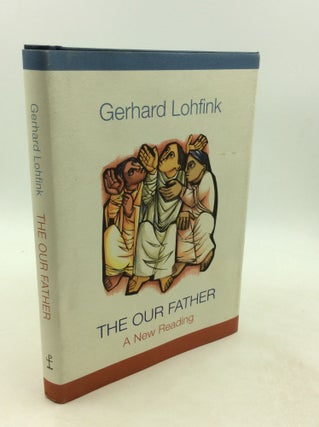 Item #201447 THE OUR FATHER: A New Reading. Gerhard Lohfink