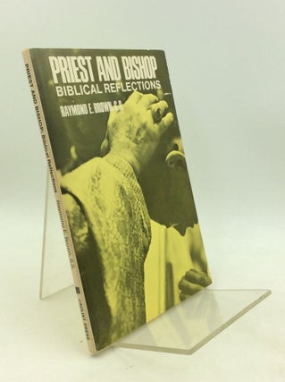 Item #201460 PRIEST AND BISHOP: Biblical Reflections. Raymond E. Brown