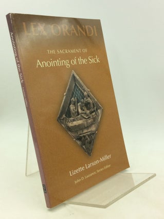Item #201463 THE SACRAMENT OF ANOINTING OF THE SICK. Lizette Larson-Miller