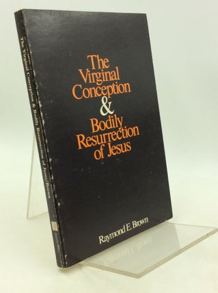 Item #201475 THE VIRGINAL CONCEPTION AND BODILY RESURRECTION OF JESUS. Raymond E. Brown