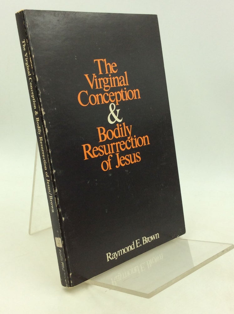 Item #201475 THE VIRGINAL CONCEPTION AND BODILY RESURRECTION OF JESUS. Raymond E. Brown.