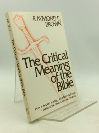 Item #201476 THE CRITICAL MEANING OF THE BIBLE. Raymond E. Brown