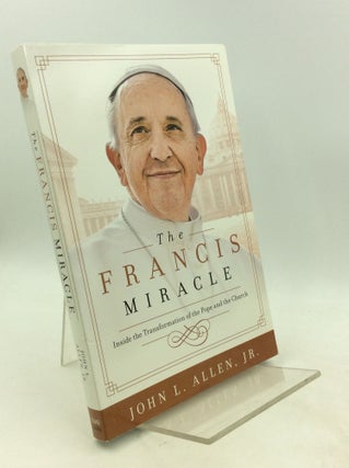 Item #201490 THE FRANCIS MIRACLE: Inside the Transformation of the Pope and the Church. John L....