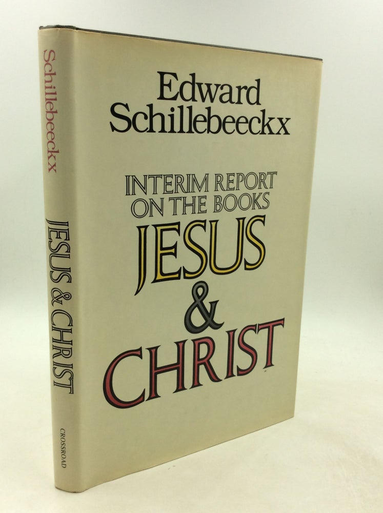 Item #201496 INTERIM REPORT ON THE BOOKS JESUS & CHRIST. Edward Schillebeeckx.