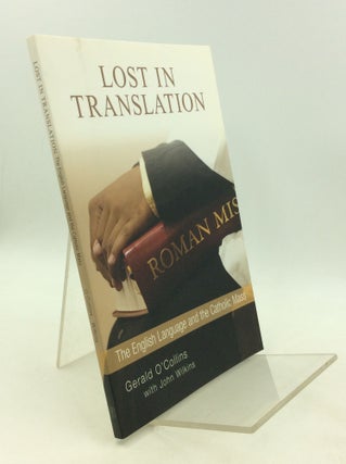 Item #201517 LOST IN TRANSLATION: The English Language and the Catholic Mass. Gerald O'Collins,...
