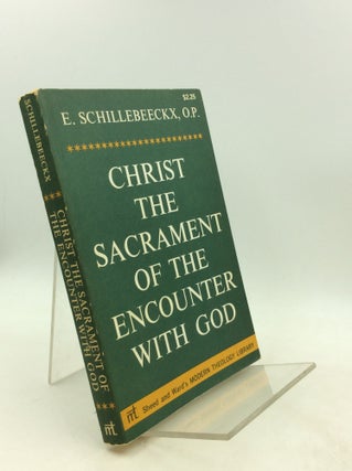 Item #201534 CHRIST THE SACRAMENT OF THE ENCOUNTER WITH GOD. E. Schillebeeckx