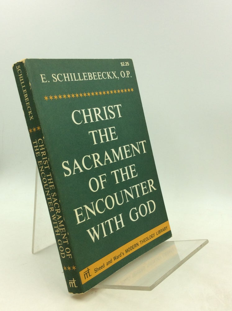 Item #201534 CHRIST THE SACRAMENT OF THE ENCOUNTER WITH GOD. E. Schillebeeckx.
