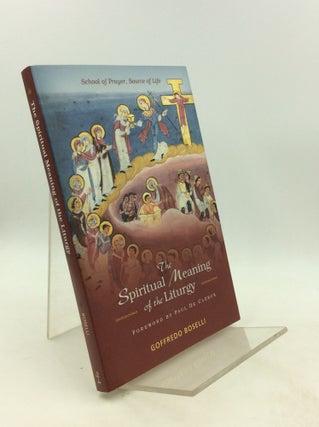 Item #201535 THE SPIRITUAL MEANING OF THE LITURGY: School of Prayer, Source of Life. Goffredo...
