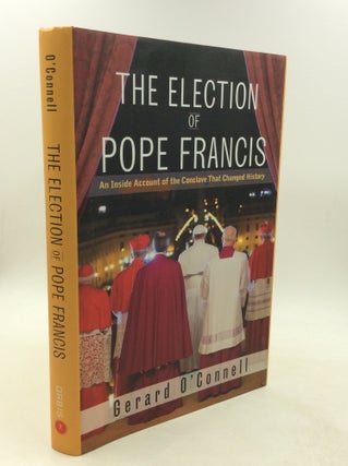 Item #201552 THE ELECTION OF POPE FRANCIS: An Inside Account of the Conclave that Changed...