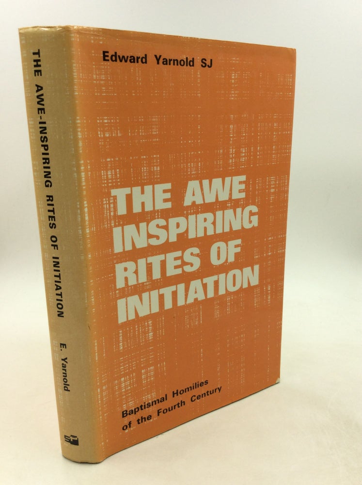 Item #201575 THE AWE-INSPIRING RITES OF INITIATION: Baptismal Homilies of the Fourth Century. Edward Yarnold.