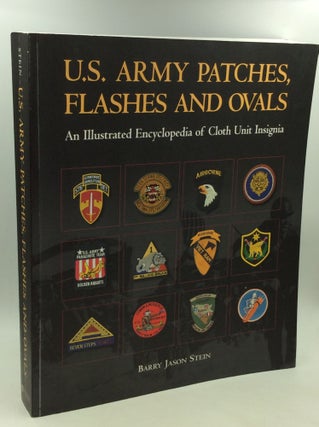 Item #201594 U.S. ARMY PATCHES, FLASHES AND OVALS: An Illustrated Encyclopedia of Cloth Unit...