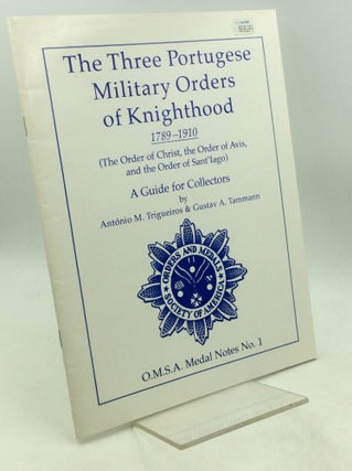 Item #201613 THE THREE PORTUGUESE MILITARY ORDERS OF KNIGHTHOOD 1789-1910 (The Order of Christ,...