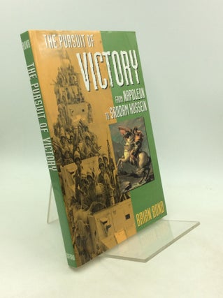 Item #201741 THE PURSUIT OF VICTORY: From Napoleon to Saddam Hussein. Brian Bond