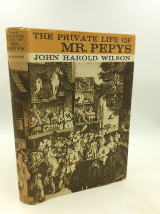 Item #201834 THE PRIVATE LIFE OF MR. PEPYS. John Harold Wilson