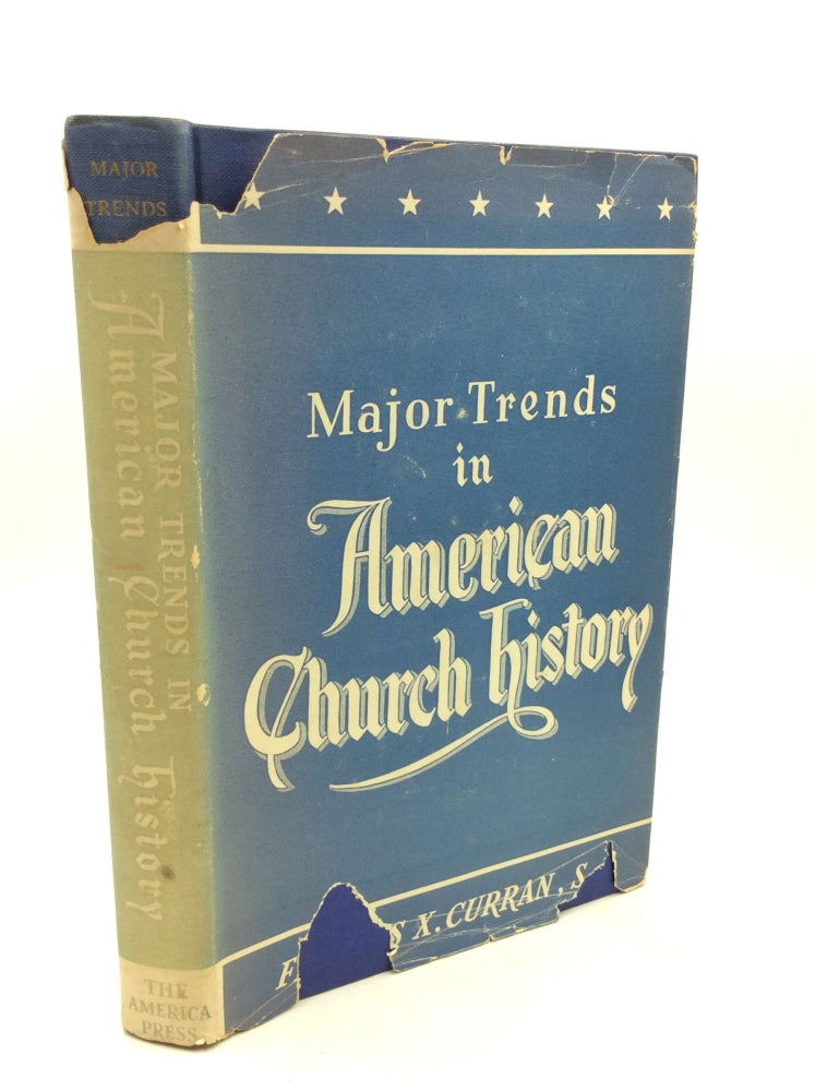 Item #201835 MAJOR TRENDS IN AMERICAN CHURCH HISTORY. Francis X. Curran.
