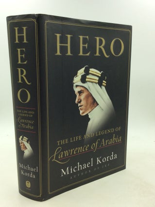 Item #201844 HERO: The Life and Legend of Lawrence of Arabia. Michael Korda