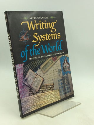 Item #202009 WRITING SYSTEMS OF THE WORLD: Alphabets, Syllabaries, Pictograms. Akira Nakanishi