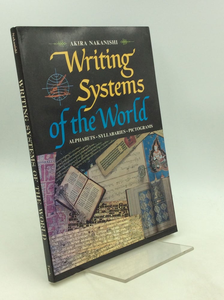 Item #202009 WRITING SYSTEMS OF THE WORLD: Alphabets, Syllabaries, Pictograms. Akira Nakanishi.