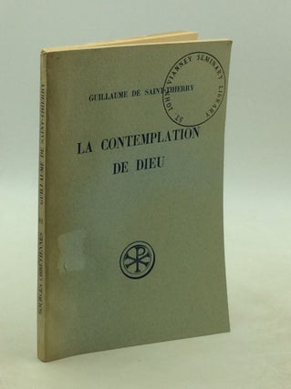 Item #202082 LA CONTEMPLATION DE DIEU / L'ORAISON DE DOM GUILLAUME. Guillaume de Saint-Thierry,...