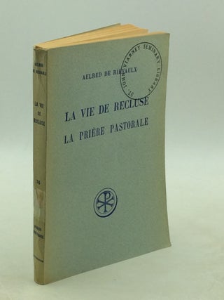 Item #202083 LA VIE DE RECLUSE / LA PRIERE PASTORALE. Aelred de Rievaulx, ed Charles Dumont