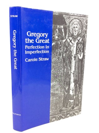 Item #202116 GREGORY THE GREAT: Perfection in Imperfection. Carole Straw
