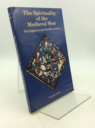Item #202158 THE SPIRITUALITY OF THE MEDIEVAL WEST from the Eighth to the Twelfth Century. Andre...