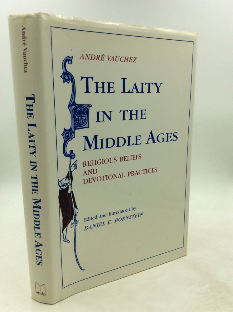Item #202159 THE LAITY IN THE MIDDLE AGES: Religious Beliefs and Devotional Practices. Andre Vauchez.