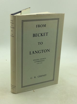 Item #202181 FROM BECKET TO LANGTON: English Church Government 1170-1213. C R. Cheney