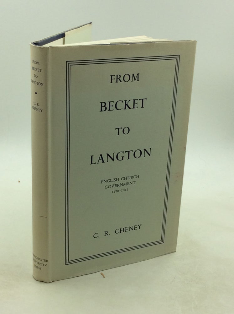 Item #202181 FROM BECKET TO LANGTON: English Church Government 1170-1213. C R. Cheney.