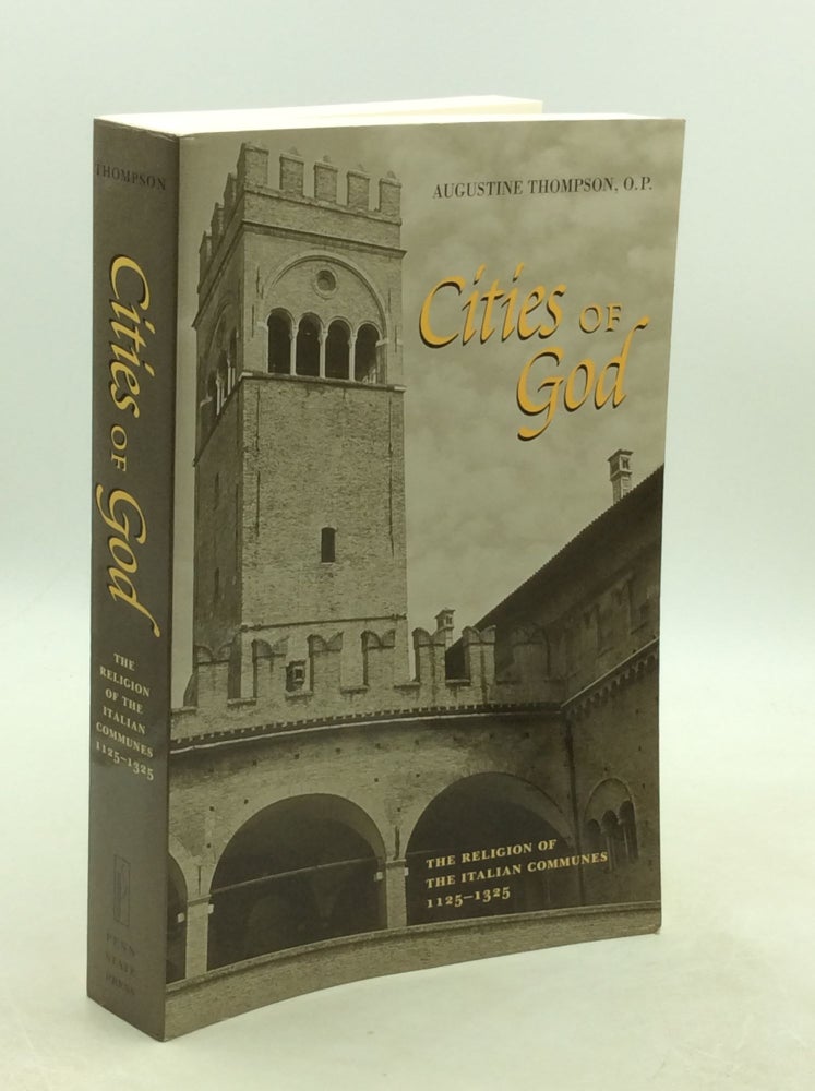 Item #202214 CITIES OF GOD: The Religion of the Italian Communes 1125-1325. Augustine Thompson.