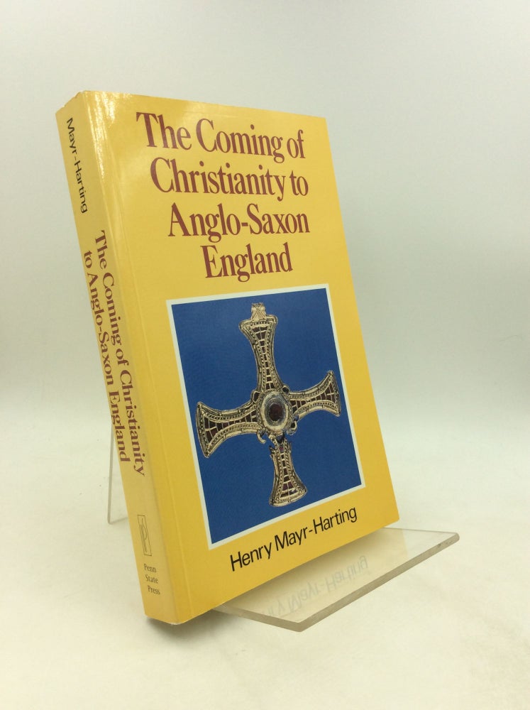 Item #202237 THE COMING OF CHRISTIANITY TO ANGLO-SAXON ENGLAND. Henry Mayr-Harting.