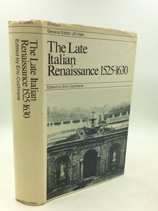 Item #202257 THE LATE ITALIAN RENAISSANCE 1525-1630. ed Eric Cochrane