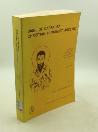 Item #202301 BASIL OF CAESAREA: Christian, Humanist, Ascetic; A Sixteen-Hundredth Anniversary...