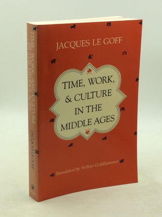 Item #202315 TIME, WORK, & CULTURE IN THE MIDDLE AGES. Jacques Le Goff