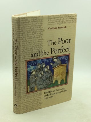 Item #202352 THE POOR AND THE PERFECT: The Rise of Learning in the Franciscan Order, 1209-1310....
