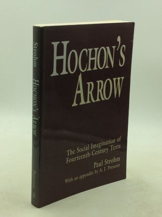 Item #202354 HOCHON'S ARROW: The Social Imagination of Fourteenth-Century Texts. Paul Strohm