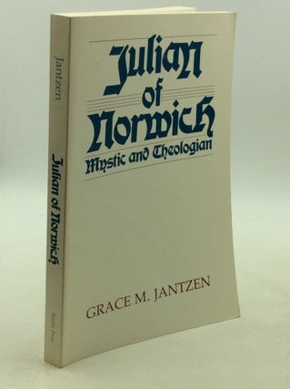 Item #202355 JULIAN OF NORWICH: Mystic and Theologian. Grace M. Jantzen