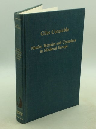 Item #202360 MONKS, HERMITS AND CRUSADERS IN MEDIEVAL EUROPE. Giles Constable