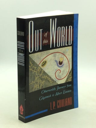 Item #202374 OUT OF THIS WORLD: Otherworldly Journeys from Gilgamesh to Albert Einstein. I P....