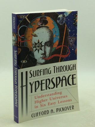 Item #202376 SURFING THROUGH HYPERSPACE: Understanding Higher Universes in Six Easy Lessons....