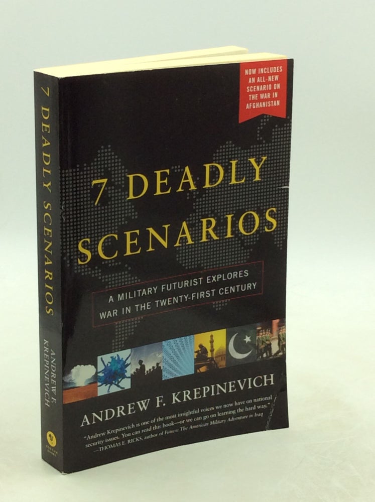 Item #202394 7 DEADLY SCENARIOS: A Military Futurist Explores War in the Twenty-First Century. Andrew F. Krepinevich.