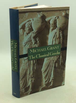 Item #202427 THE CLASSICAL GREEKS. Michael Grant
