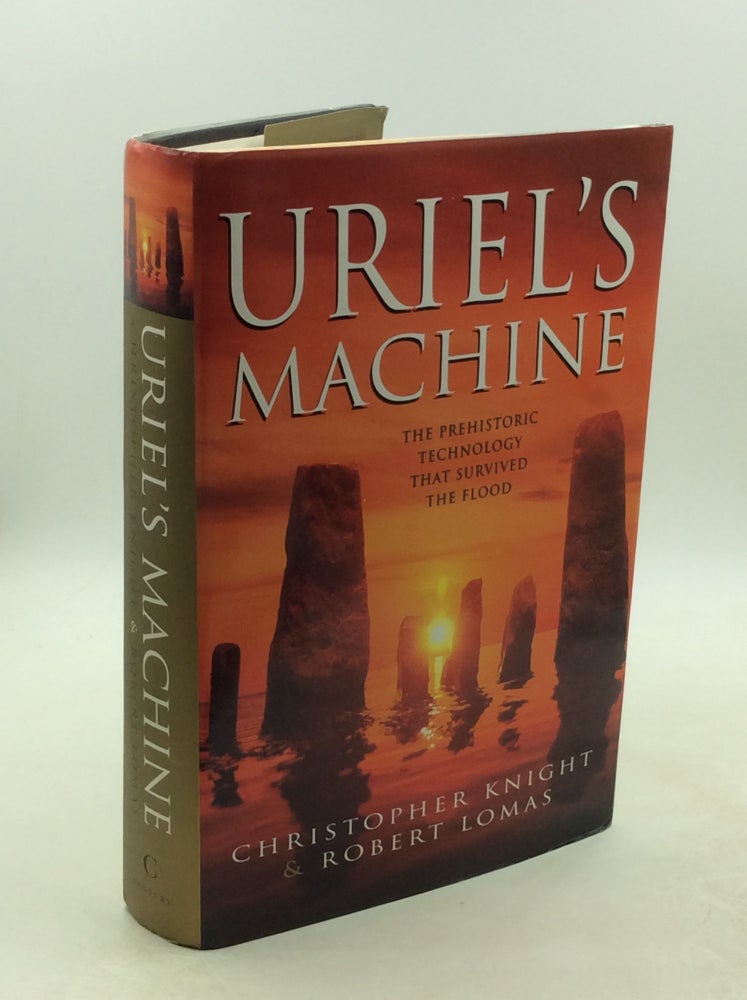 Item #202451 URIEL'S MACHINE: The Prehistoric Technology that Survived the Flood. Christopher Knight, Robert Lomas.